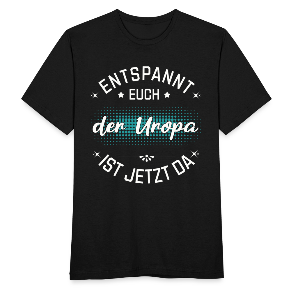 Männer T-Shirt "Entspannt euch - Der Uropa ist jetzt da" - Schwarz