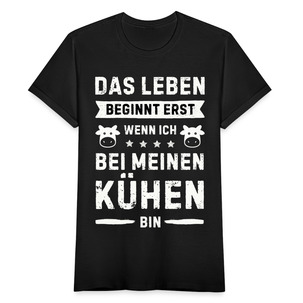 Frauen T-Shirt "Das Leben beginnt erst wenn ich bei meinen Kühen bin" - Schwarz