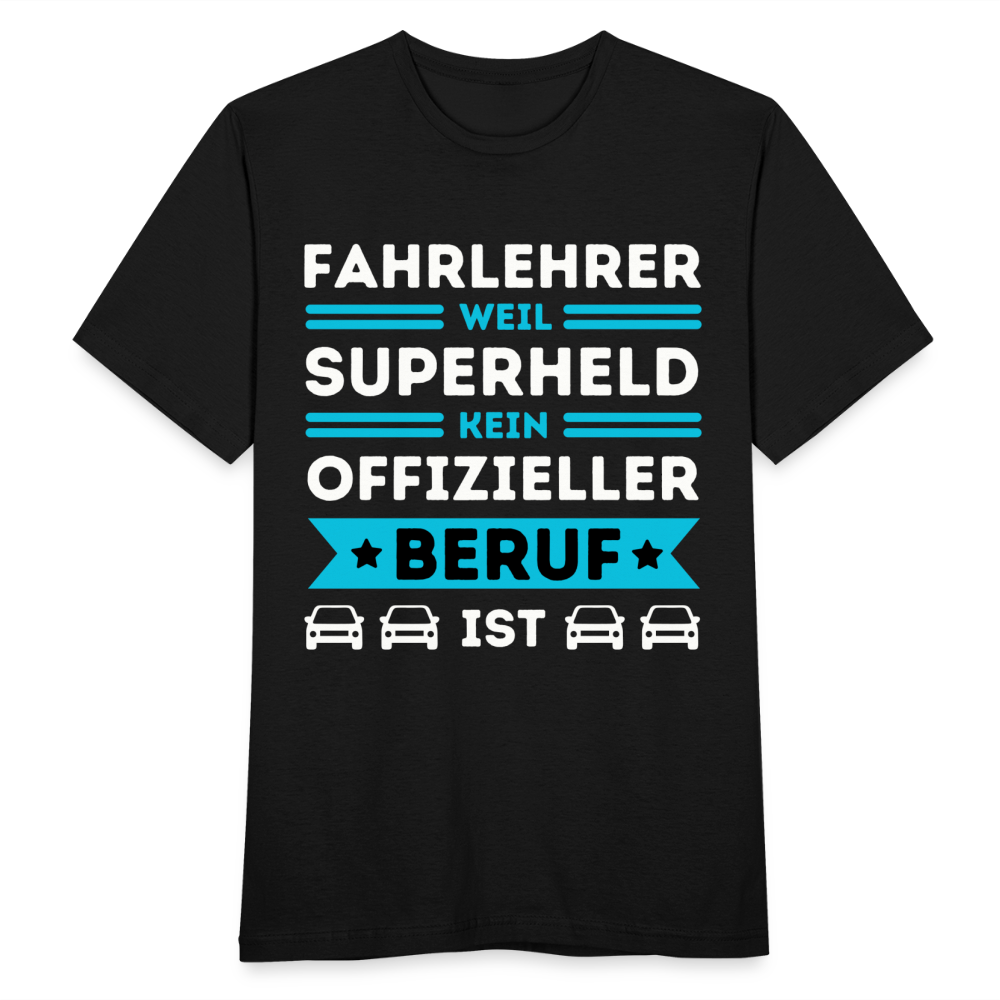 Männer T-Shirt "Fahrlehrer, weil Superheld kein offizieller Beruf ist" - Schwarz