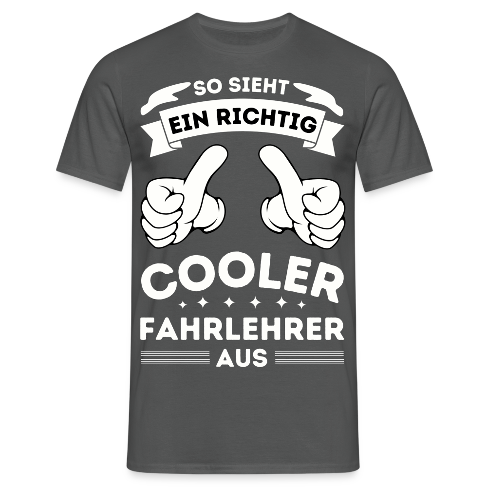 Männer T-Shirt "So sieht ein richtig cooler Fahrlehrer aus" - Anthrazit
