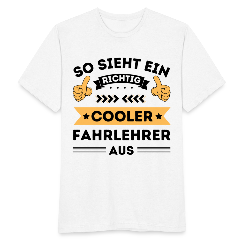 Männer T-Shirt "So sieht ein richtig cooler Fahrlehrer aus" (Orangenes Motiv) - weiß