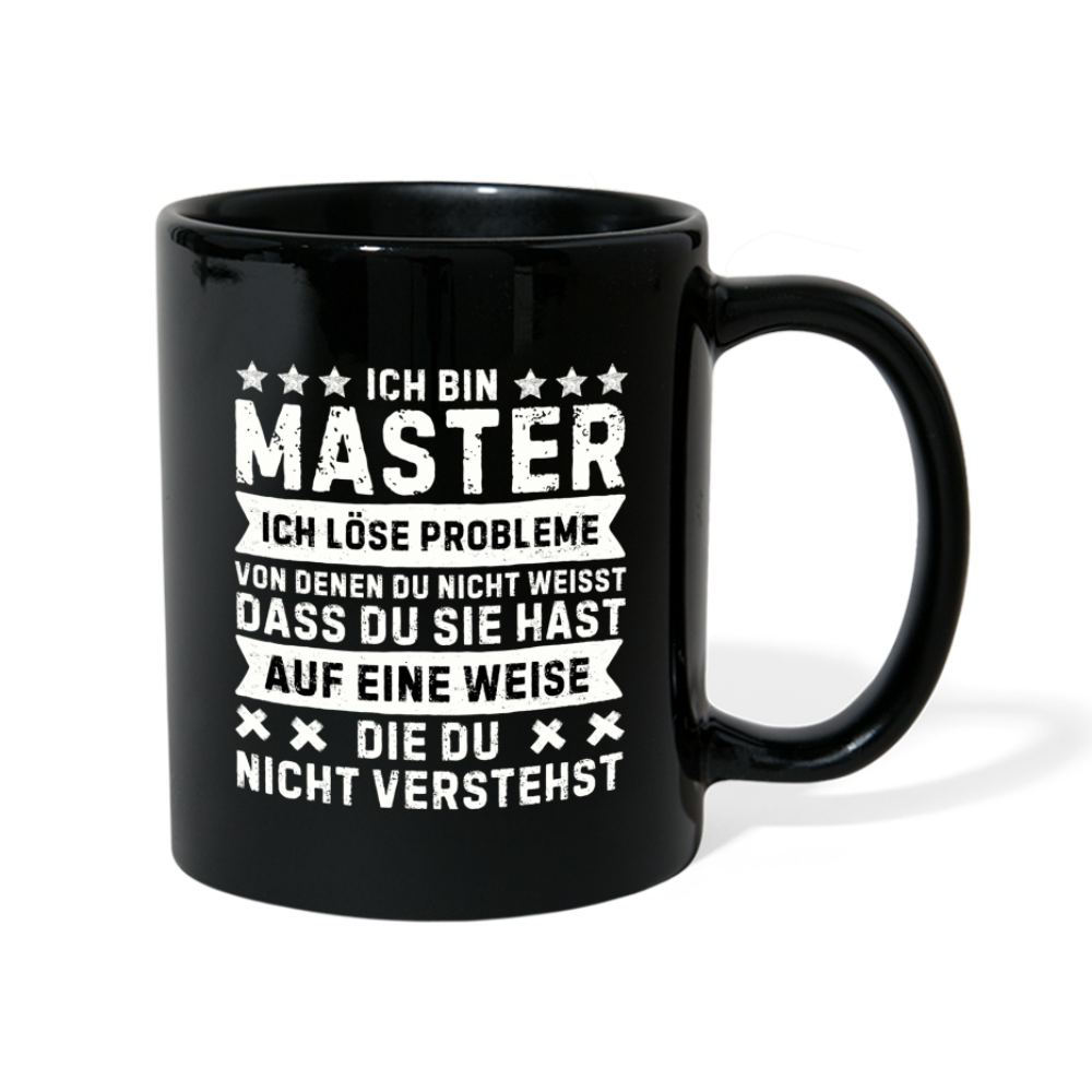 Tasse "Ich bin Master, ich löse Probleme..." - Schwarz