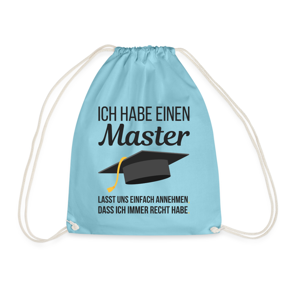 Turnbeutel "Ich habe einen Master - Lasst uns einfach annehmen, dass ich immer Recht habe" - Aqua