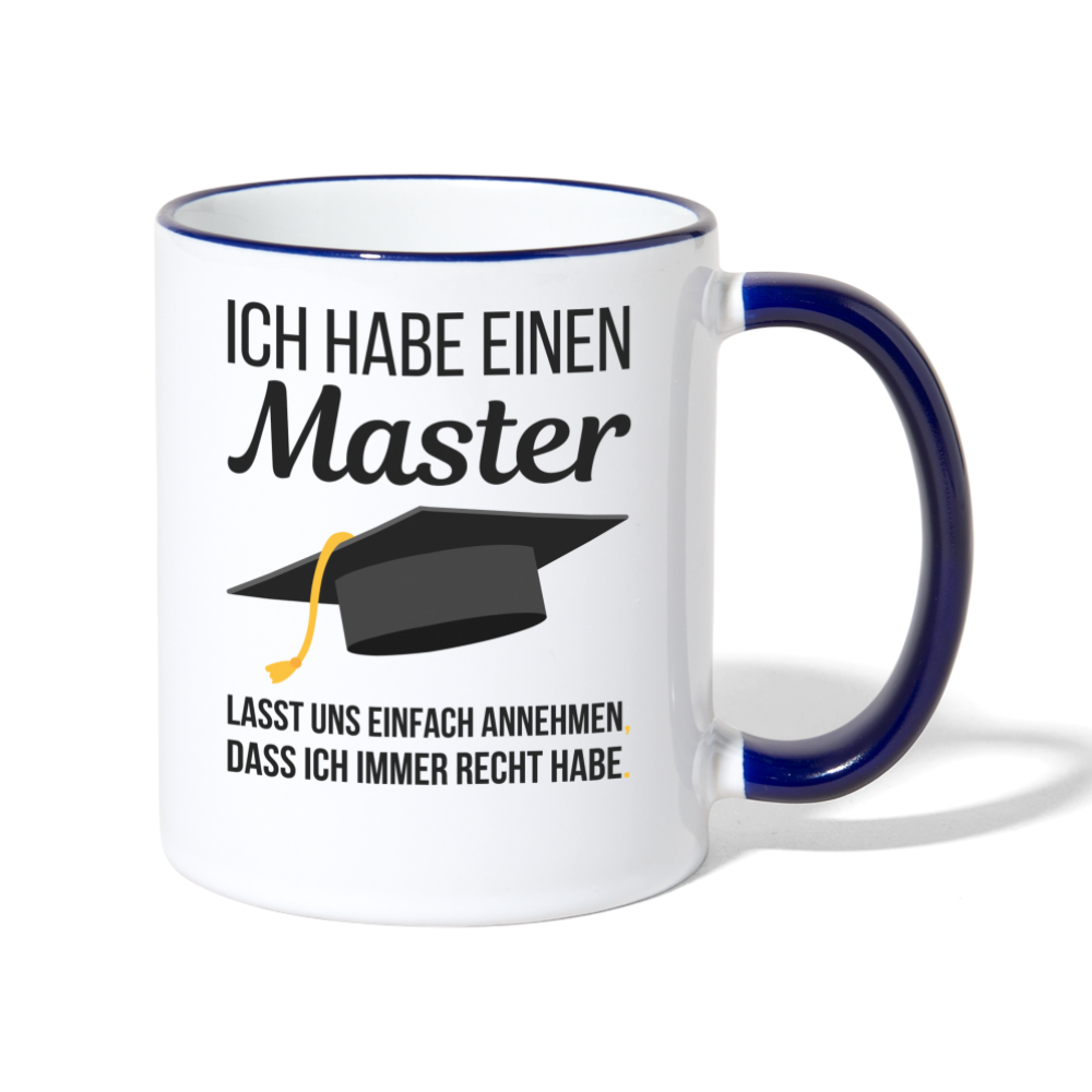 Tasse "Ich habe einen Master - Lasst uns einfach annehmen, dass ich immer Recht habe" - Weiß/Kobaltblau