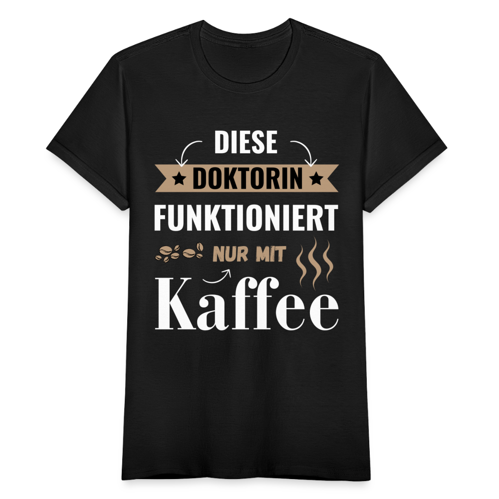 Frauen T-Shirt "Diese Doktorin funktioniert nur mit Kaffee" - Schwarz