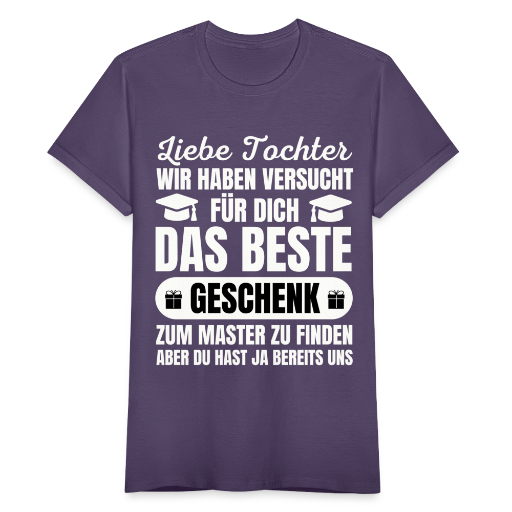 Frauen T-Shirt "Liebe Tochter, wir haben versucht für dich das beste Geschenk zum Master zu finden..." - Dunkellila