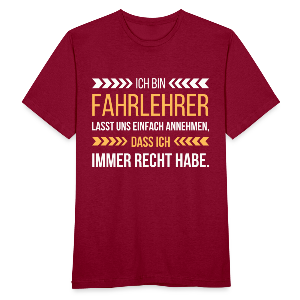 Männer T-Shirt "Ich bin Fahrlehrer - Lasst uns einfach annehmen, dass ich immer Recht habe" - Ziegelrot