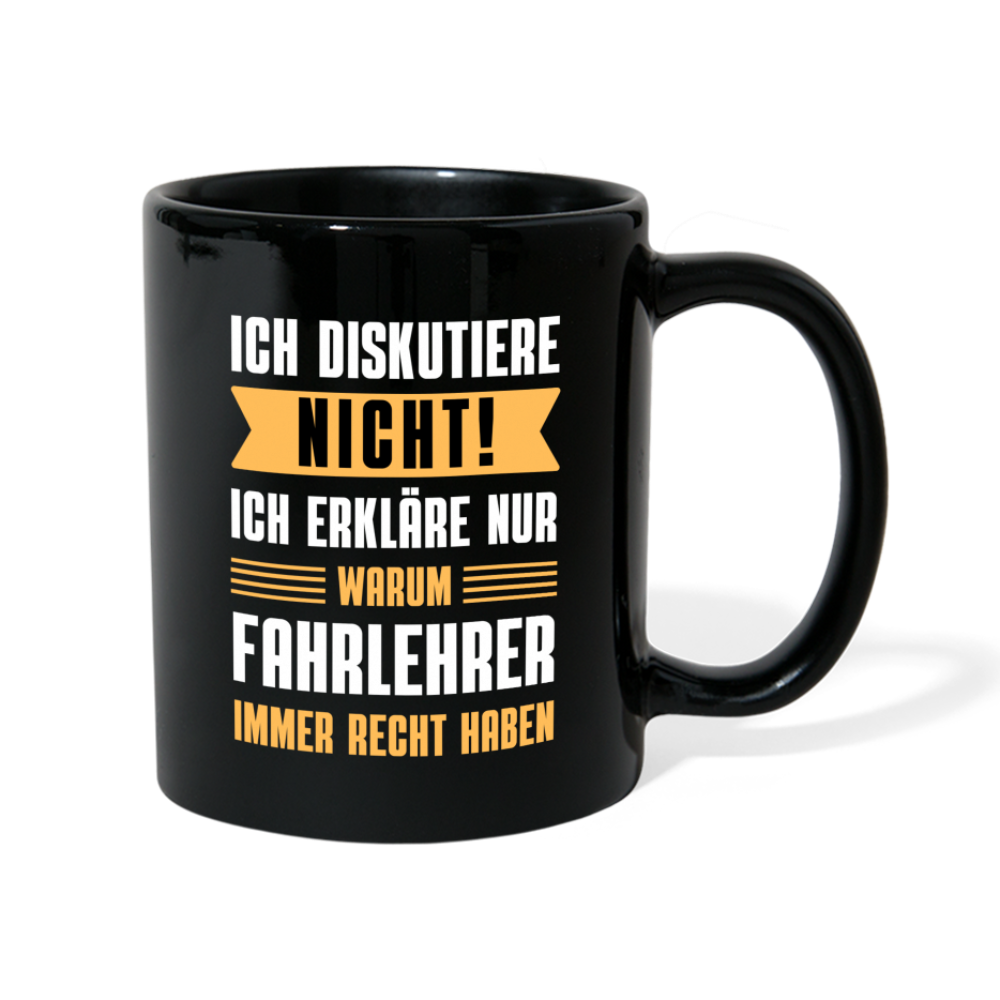 Tasse "Ich erkläre nur warum Fahrlehrer immer Recht haben" - Schwarz