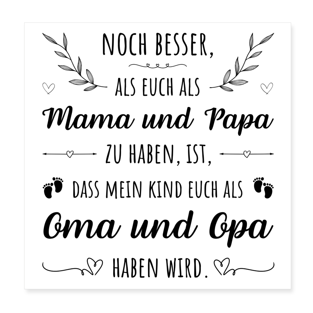 Poster "Noch besser als euch als Mama und Papa zu haben..." (20x20cm) - weiß