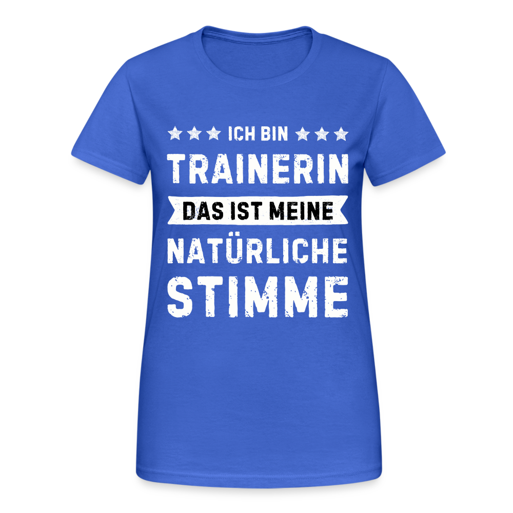 Frauen T-Shirt "Ich bin Trainerin - Das ist meine natürliche Stimme" - Königsblau