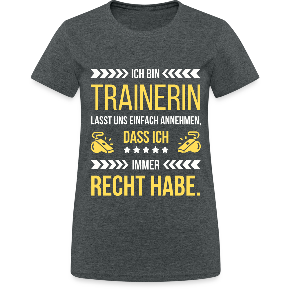 Frauen T-Shirt "Ich bin Trainerin und habe immer Recht" - Dunkelgrau meliert