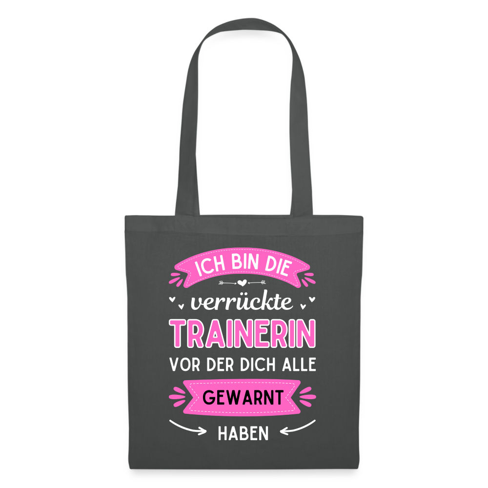 Stoffbeutel "Ich bin die verrückte Trainerin" - Graphite