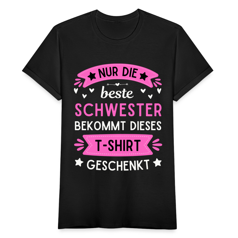 Frauen T-Shirt "Nur die beste Schwester bekommt dieses T-Shirt geschenkt" - Schwarz