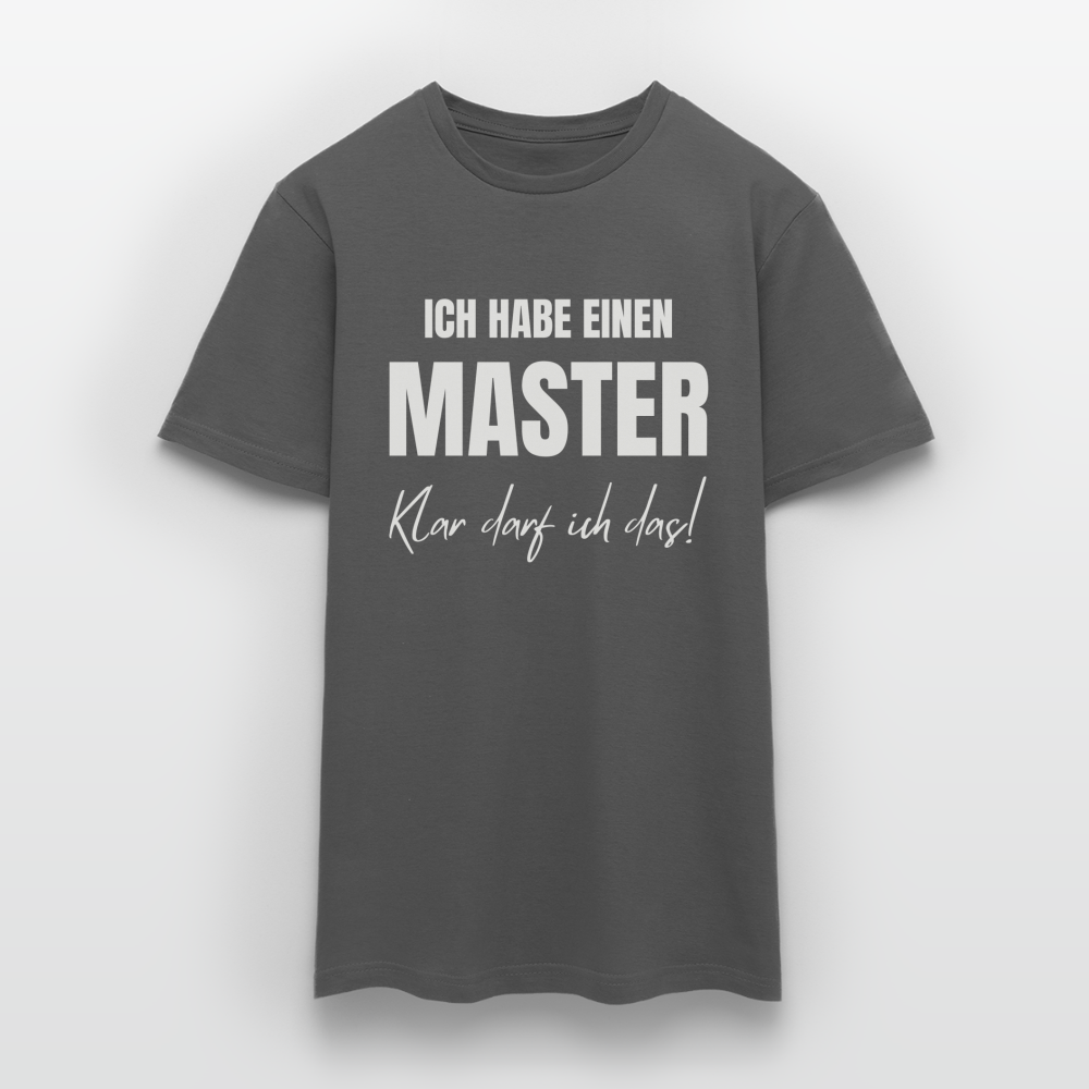 Männer T-Shirt "Ich habe einen Master - Klar darf ich das!" - Anthrazit