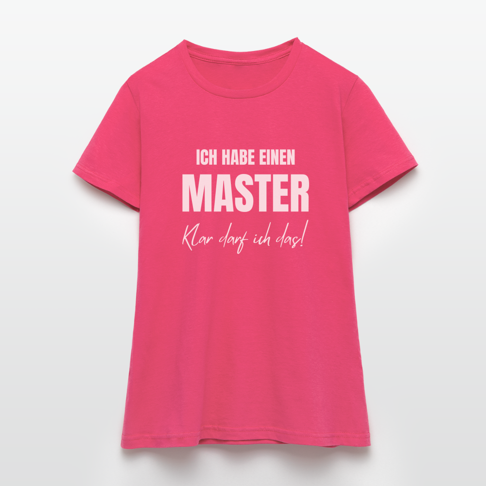 Frauen T-Shirt "Ich habe einen Master - Klar darf ich das!" - Azalea