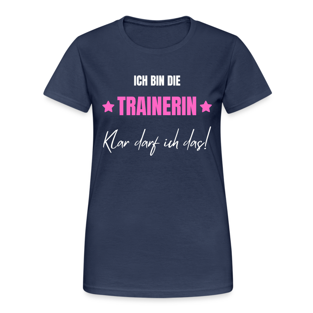 Frauen T-Shirt "Ich bin die Trainerin - Klar darf ich das!" - Navy