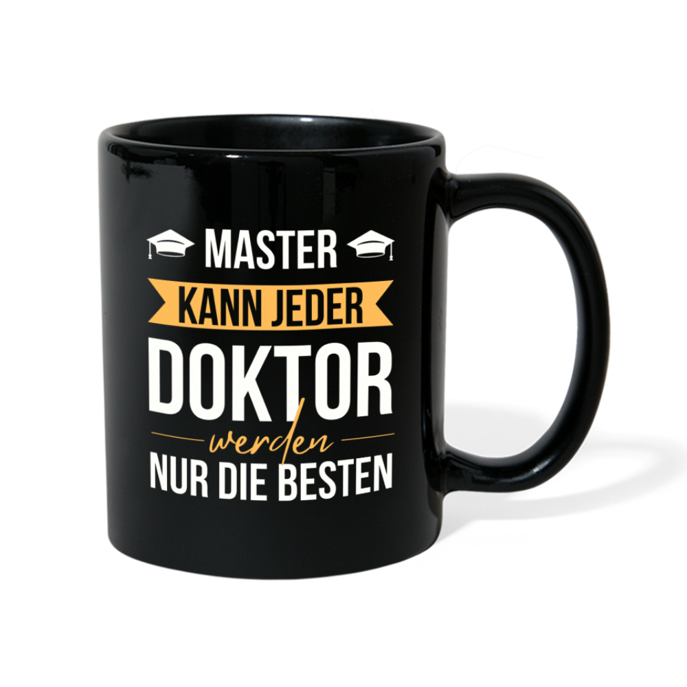 Tasse "Master kann jeder, Doktor werden nur die besten" - Schwarz
