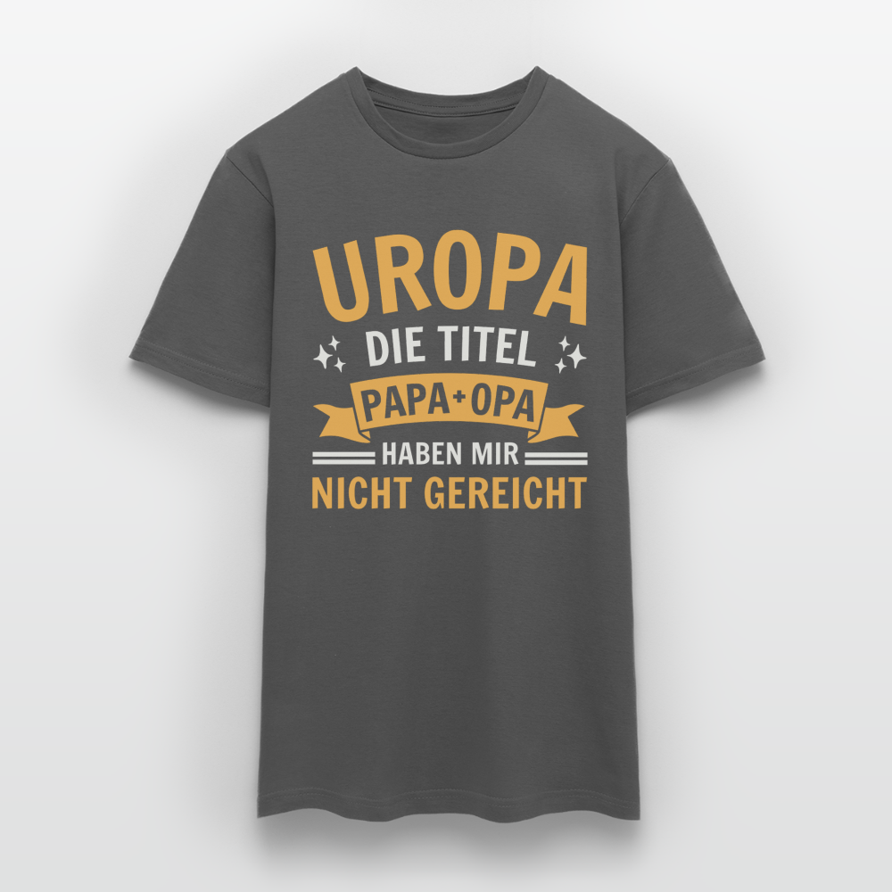Männer T-Shirt "Uropa - Die Titel Papa und Opa haben mir nicht gereicht" - Anthrazit
