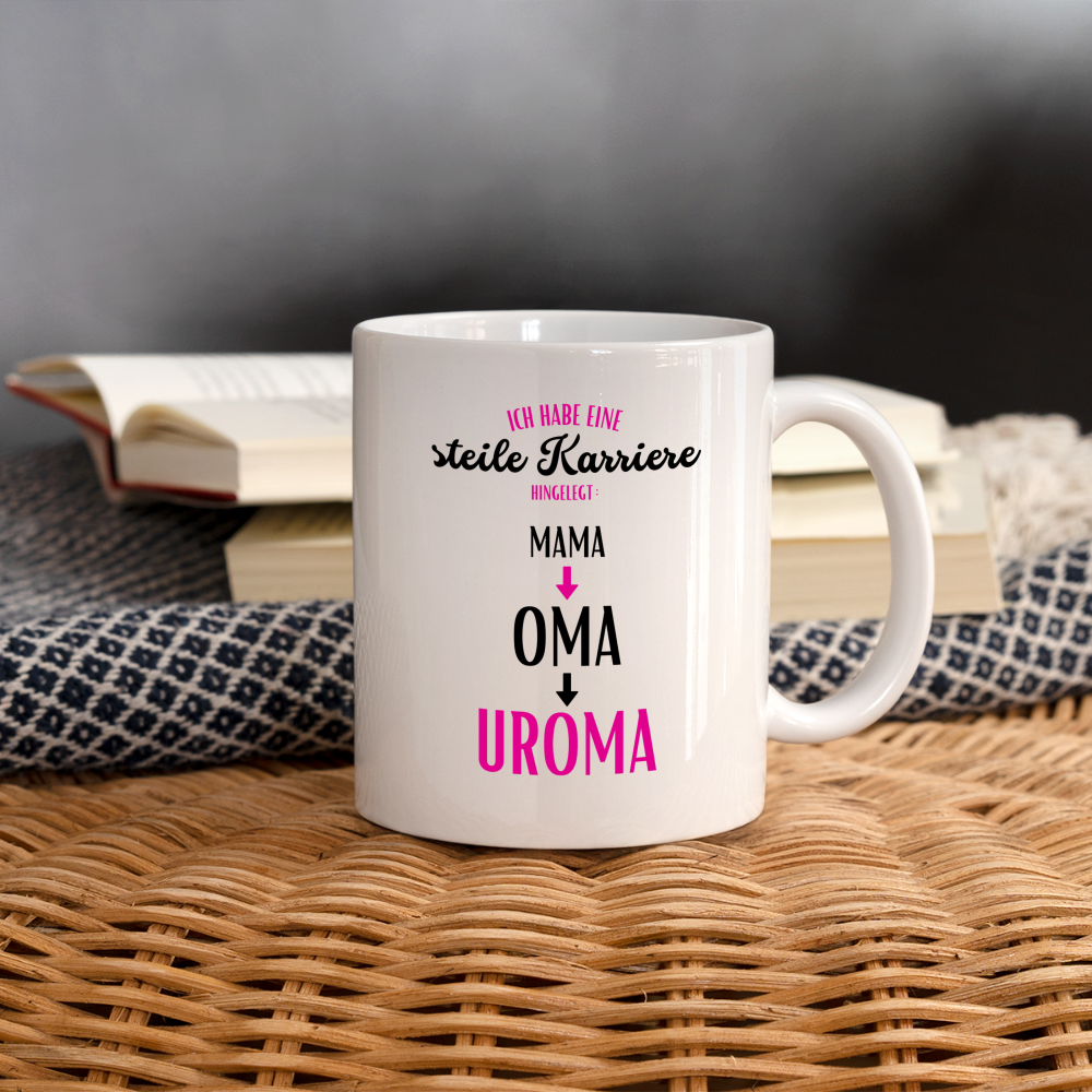 Tasse "Steile Karriere hingelegt: Mama,Oma,Uroma" - Weiß