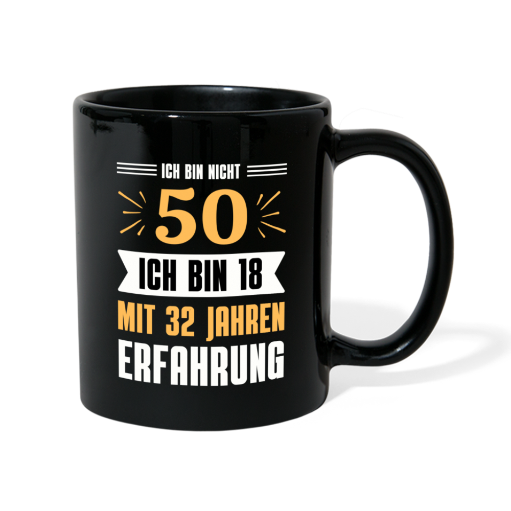 Tasse "Ich bin nicht 50 - Ich bin 18 mit 32 Jahren Erfahrung" - Schwarz