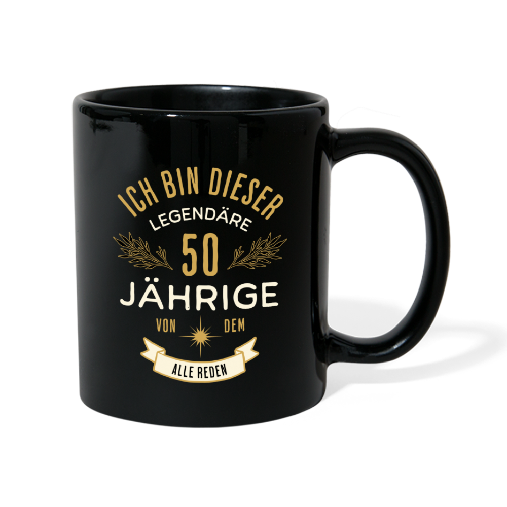 Tasse "Ich bin dieser legendäre 50-Jährige von dem alle reden" - Schwarz