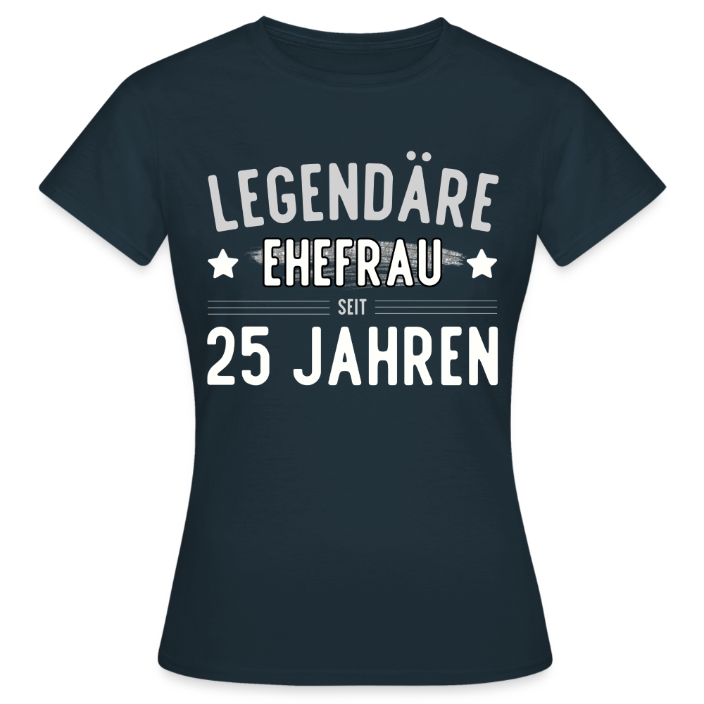 Frauen T-Shirt "Legendäre Ehefrau seit 25 Jahren" - Navy