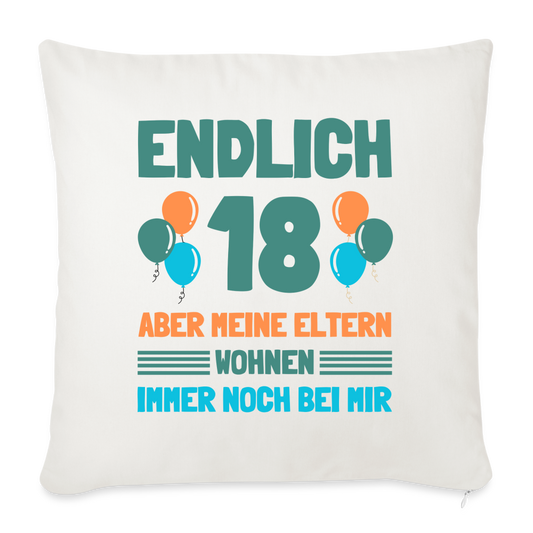 Sofakissen mit Füllung "Endlich 18 - Aber meine Eltern wohnen immer noch bei mir" - Naturweiß