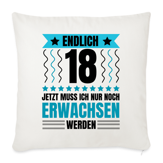 Sofakissen mit Füllung "Endlich 18 - Jetzt muss ich nur noch erwachsen werden" (Für Männer) - Naturweiß
