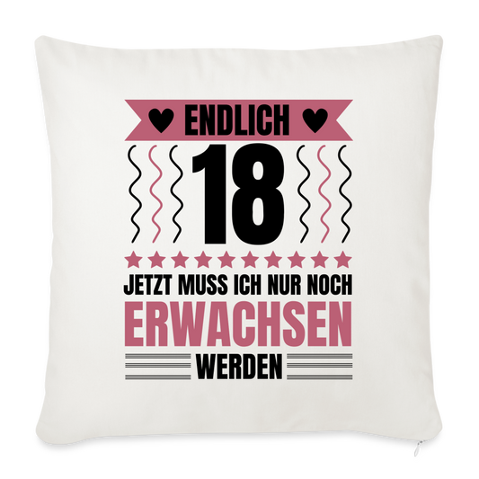 Sofakissen mit Füllung "Endlich 18 - Jetzt muss ich nur noch erwachsen werden" (Für Frauen) - Naturweiß