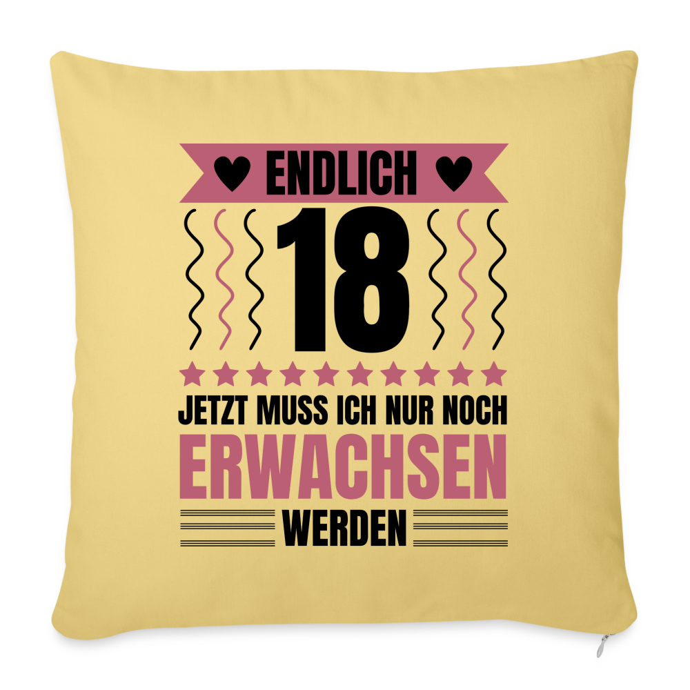 Sofakissen mit Füllung "Endlich 18 - Jetzt muss ich nur noch erwachsen werden" (Für Frauen) - Hellgelb