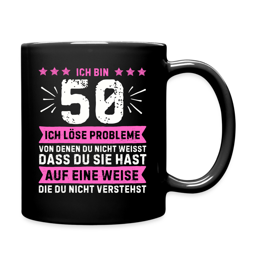 Tasse "Ich bin 50 - Ich löse Probleme von denen du nicht weisst..." (Pinkes Motiv) - Schwarz