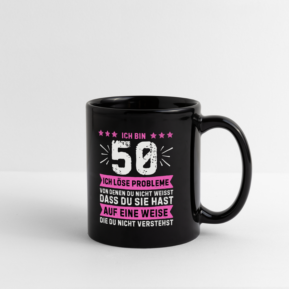 Tasse "Ich bin 50 - Ich löse Probleme von denen du nicht weisst..." (Pinkes Motiv) - Schwarz