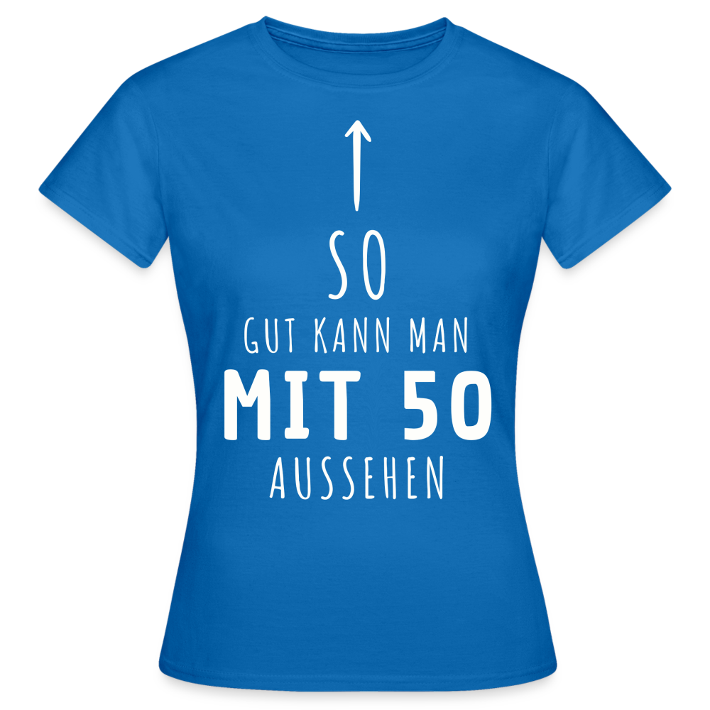Frauen T-Shirt "So gut kann man mit 50 aussehen" - Royalblau