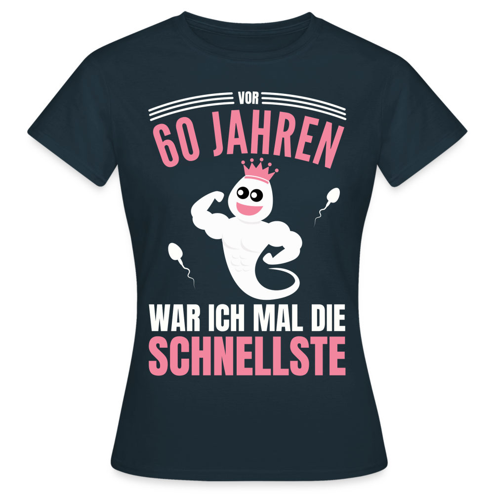 Frauen T-Shirt "Vor 60 Jahren war ich mal die Schnellste" - Navy