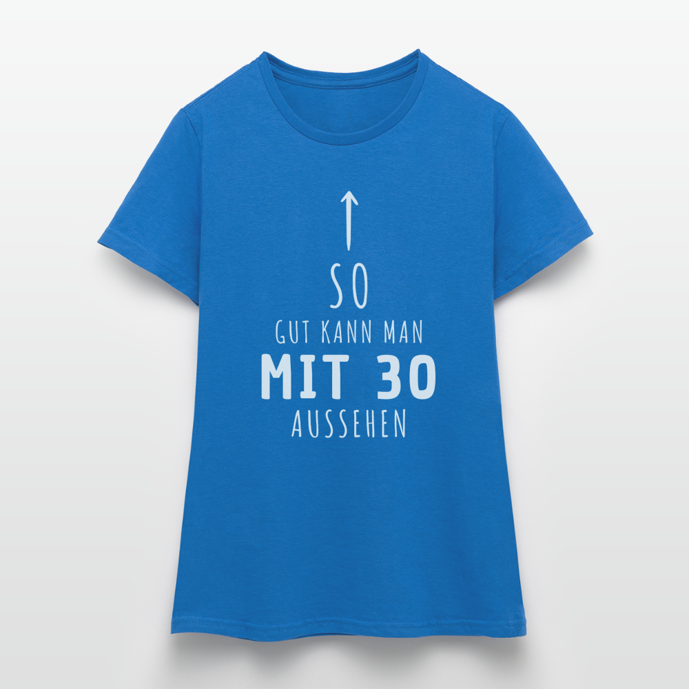 Frauen T-Shirt "So gut kann man mit 30 aussehen" - Royalblau