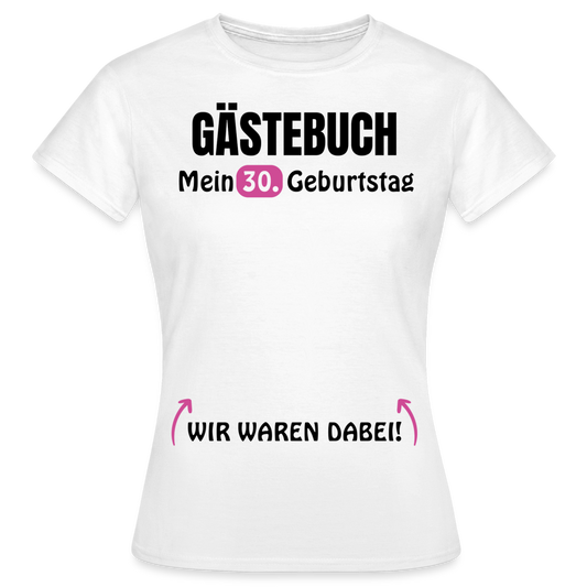 Gästebuch T-Shirt "30. Geburtstag" für Frauen - Weiß
