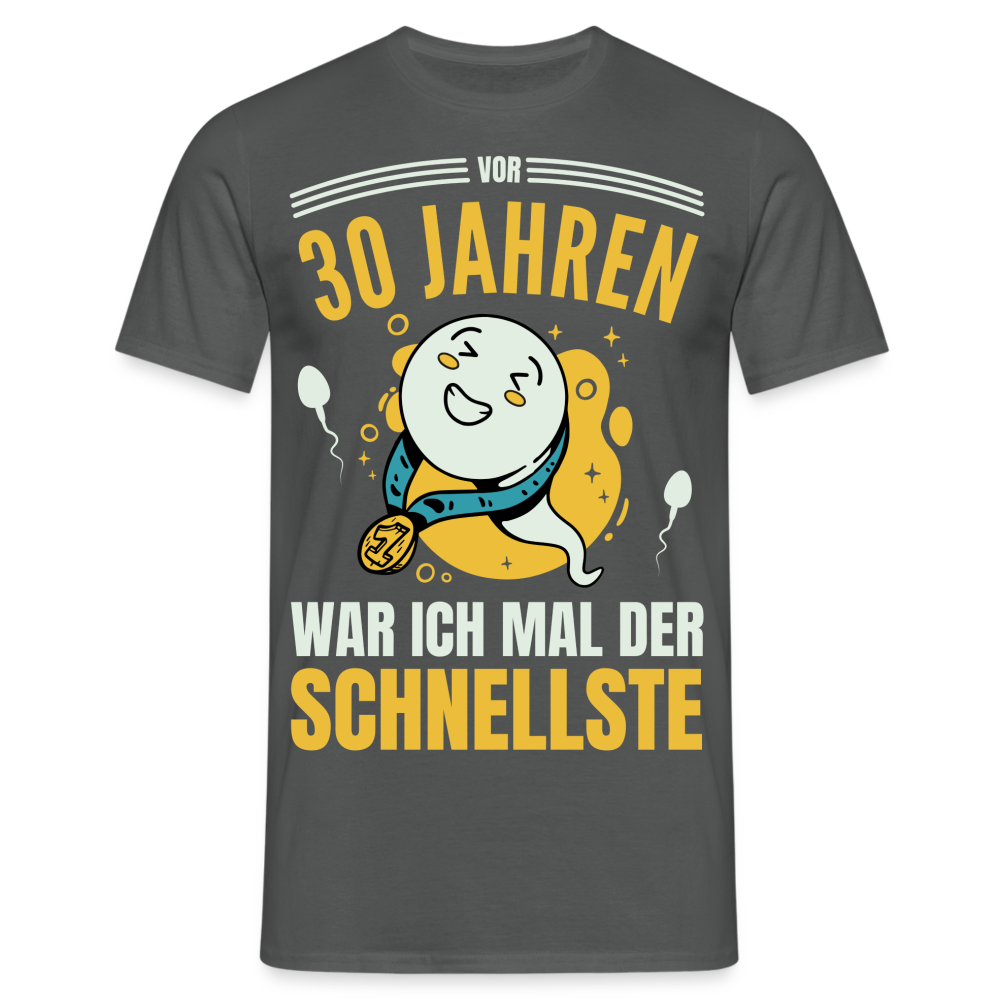 Männer T-Shirt "Vor 30 Jahren war ich mal der Schnellste" - Anthrazit