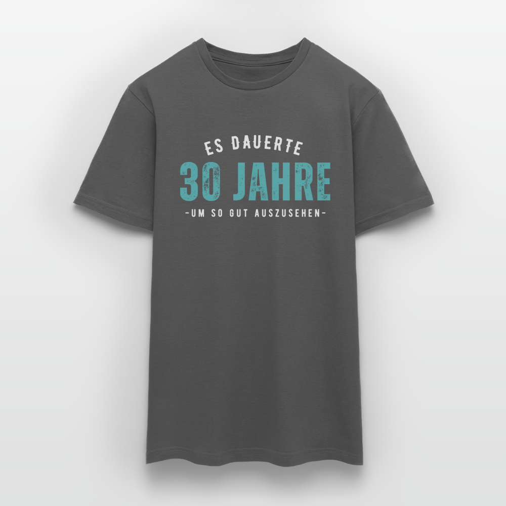 Männer T-Shirt "Es dauerte 30 Jahre um so gut auszusehen" - Anthrazit