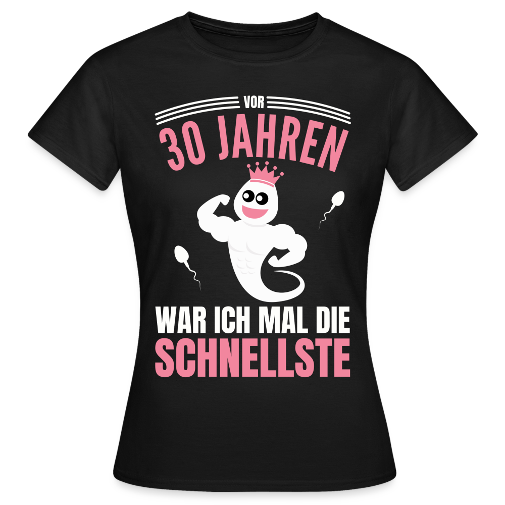 Frauen T-Shirt "Vor 30 Jahren war ich mal die Schnellste" - Schwarz