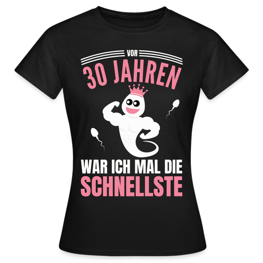 Frauen T-Shirt "Vor 30 Jahren war ich mal die Schnellste" - Schwarz