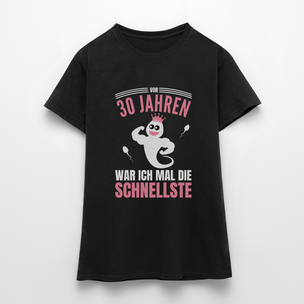 Frauen T-Shirt "Vor 30 Jahren war ich mal die Schnellste" - Schwarz