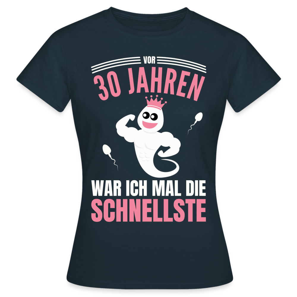 Frauen T-Shirt "Vor 30 Jahren war ich mal die Schnellste" - Navy