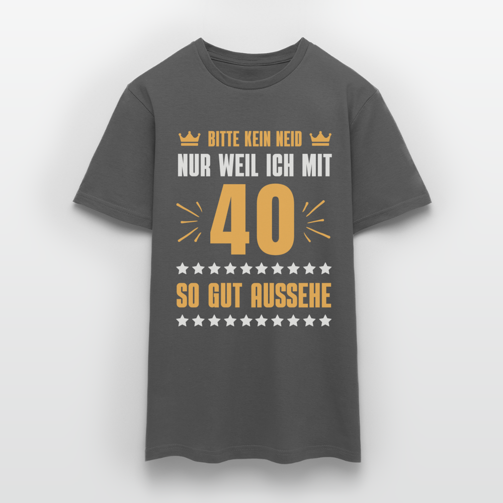 Männer T-Shirt "Bitte kein Neid, nur weil ich mit 40 so gut aussehe" - Anthrazit