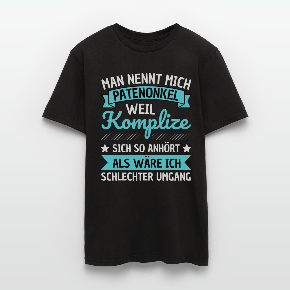 Männer T-Shirt "Man nennt mich Patenonkel weil Komplize sich so anhört als wäre ich schlechter Umgang" - Schwarz