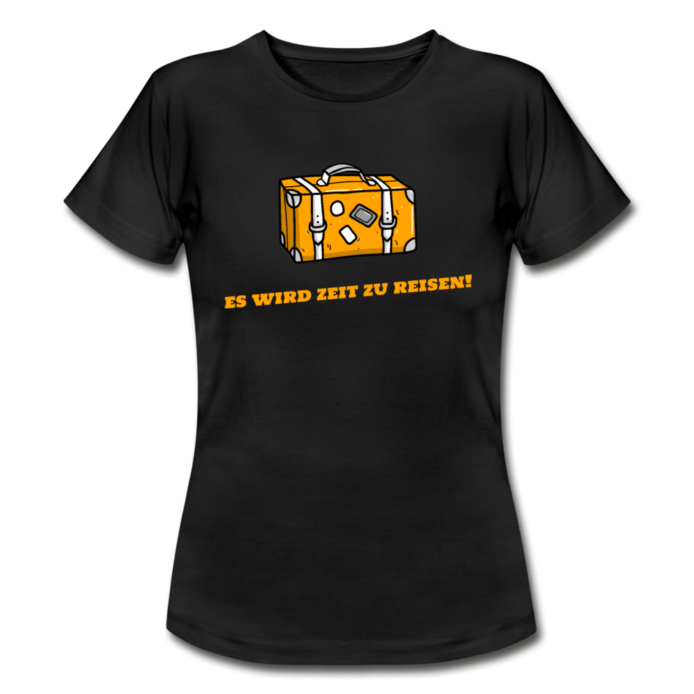 Frauen T-Shirt "Es wird Zeit zu reisen!" - Schwarz