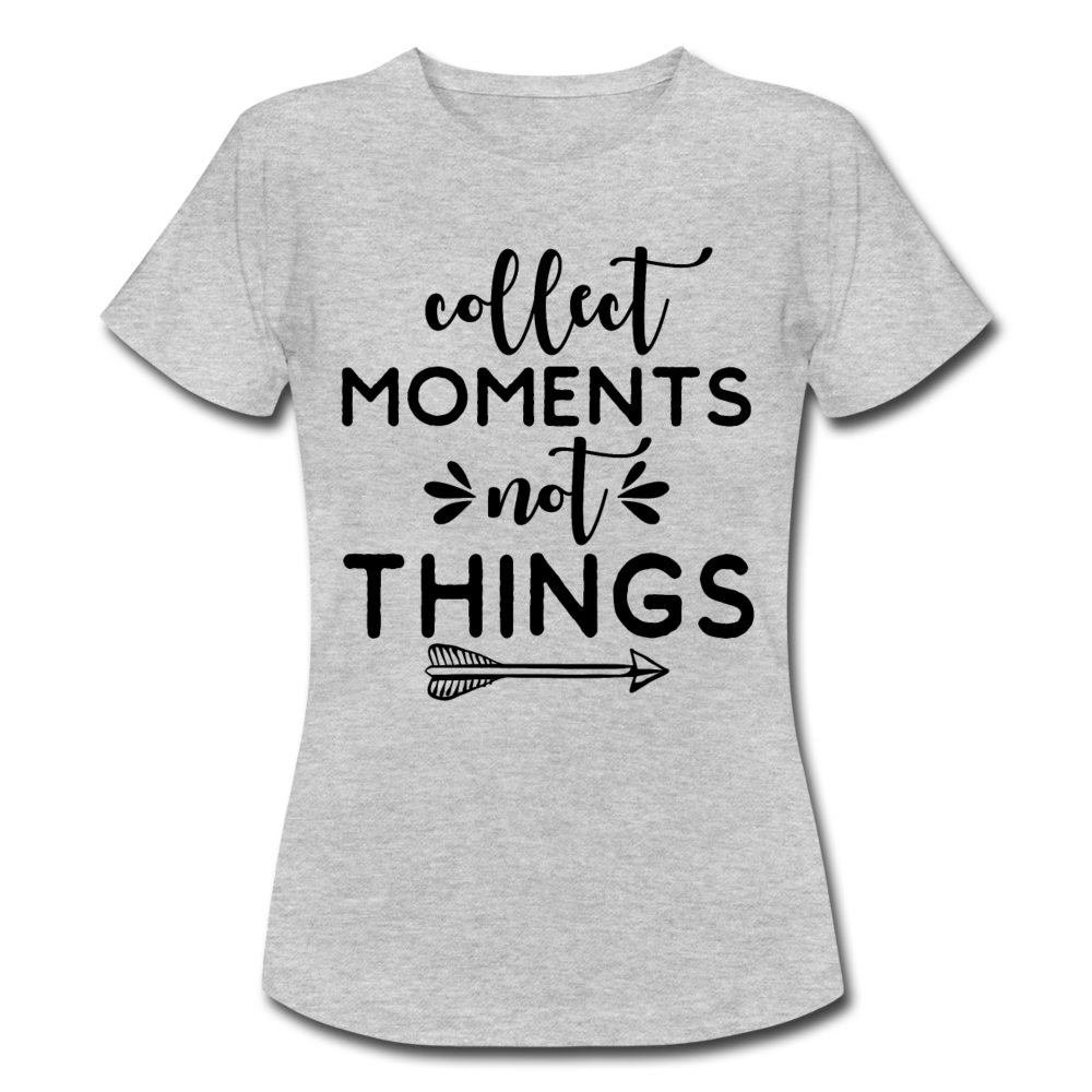 Frauen T-Shirt "Collect moments not things" - Grau meliert
