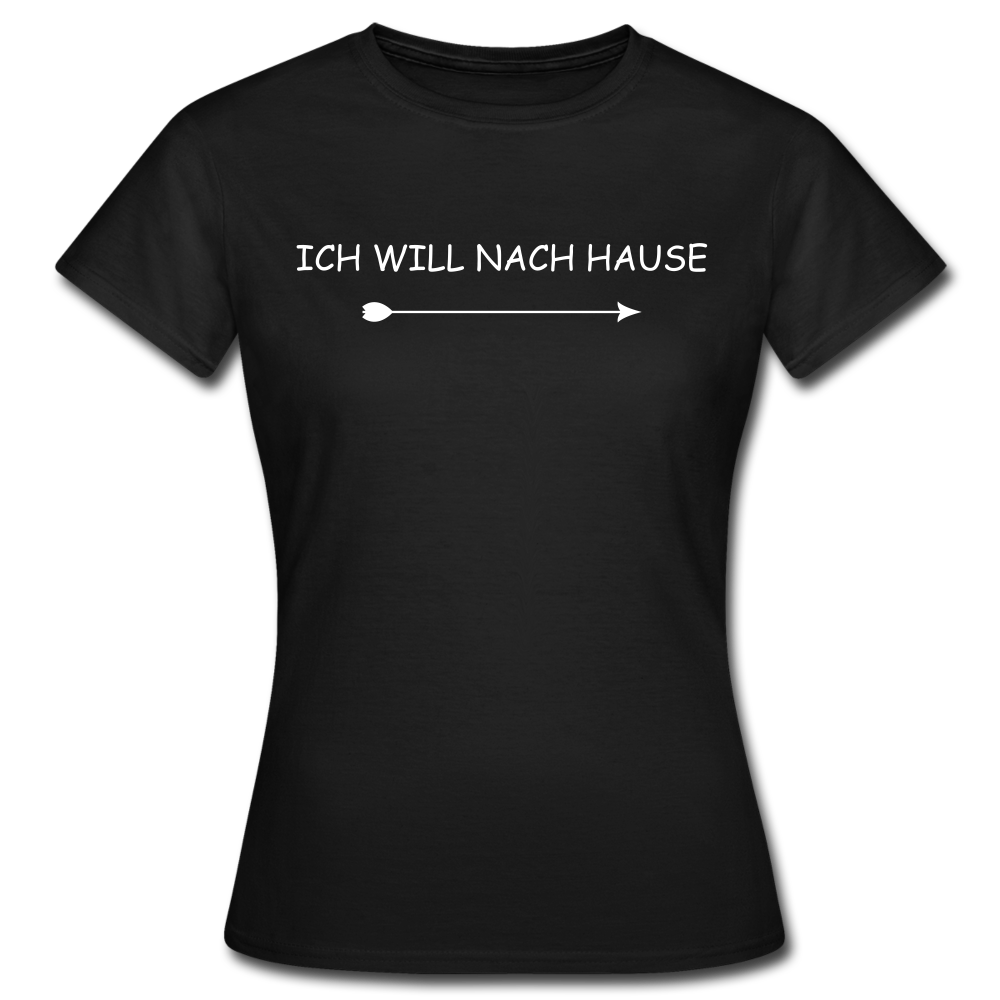 Frauen T-Shirt "Ich will nach Hause" - Schwarz