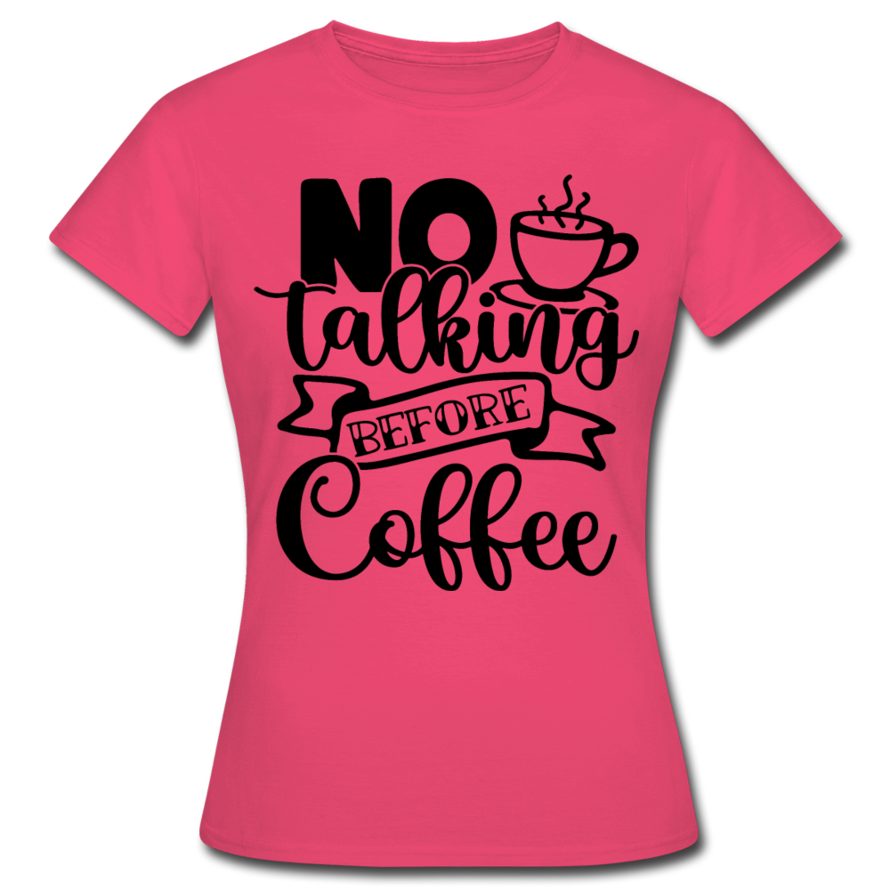 Frauen T-Shirt "No talking before coffee" - Azalea