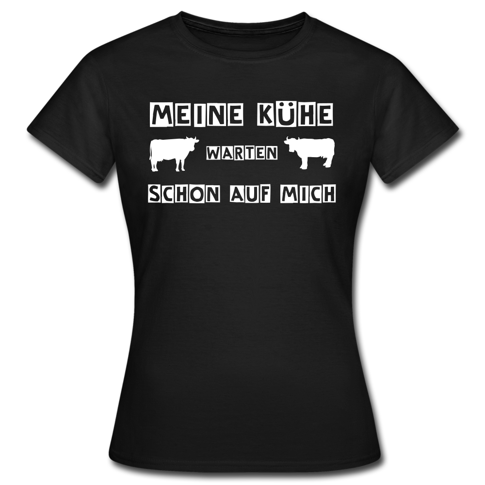 Frauen T-Shirt "Meine Kühe warten schon auf mich" - Schwarz