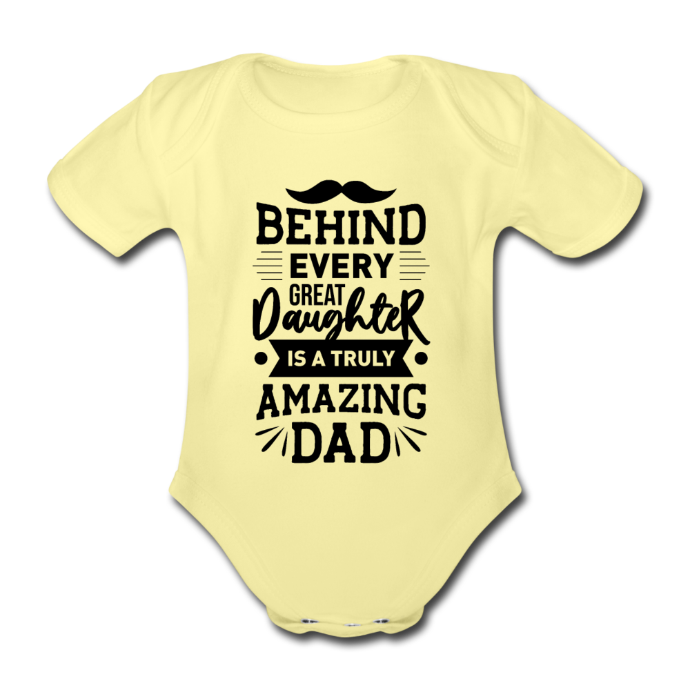 Baby Body "Behind every great daughter..." - Hellgelb